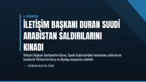 İletişim Başkanı Duran Suudi Arabistan Saldırılarını Kınadı