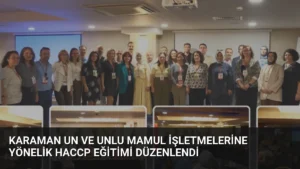 Karaman Un ve Unlu Mamul İşletmelerine Yönelik HACCP Eğitimi Düzenlendi