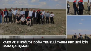 Kars ve Bingöl’de Doğa Temelli Tarım Projesi İçin Saha Çalışması