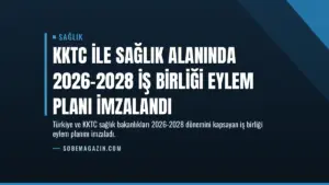 KKTC ile Sağlık Alanında 2026-2028 İş Birliği Eylem Planı İmzalandı