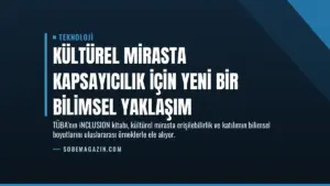 Kültürel Mirasta Kapsayıcılık İçin Yeni Bir Bilimsel Yaklaşım