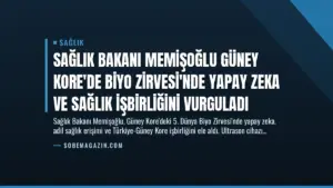 Sağlık Bakanı Memişoğlu Güney Kore’de Biyo Zirvesi’nde Yapay Zeka ve Sağlık İşbirliğini Vurguladı