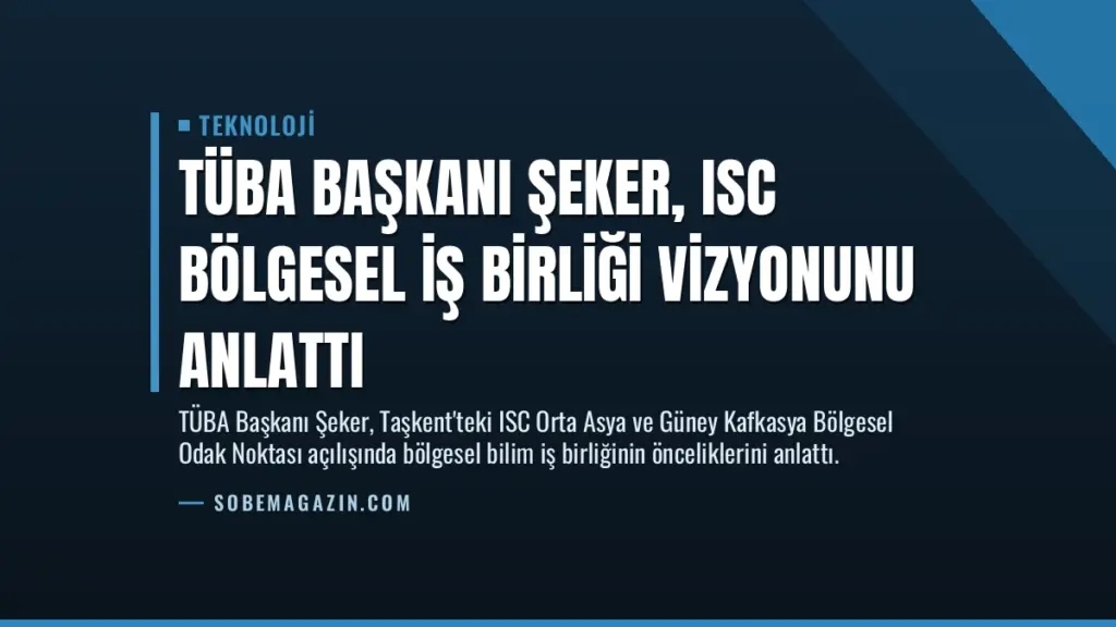 TÜBA Başkanı Şeker, ISC Bölgesel İş Birliği Vizyonunu Anlattı