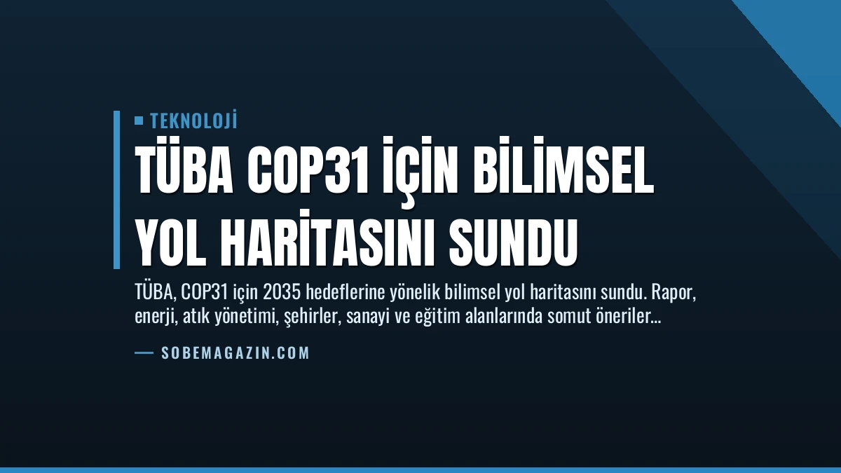 TÜBA COP31 İçin Bilimsel Yol Haritasını Sundu