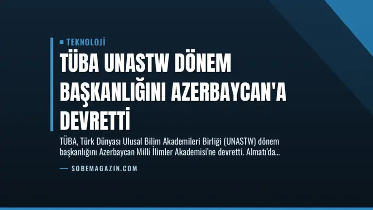 TÜBA UNASTW Dönem Başkanlığını Azerbaycan’a Devretti
