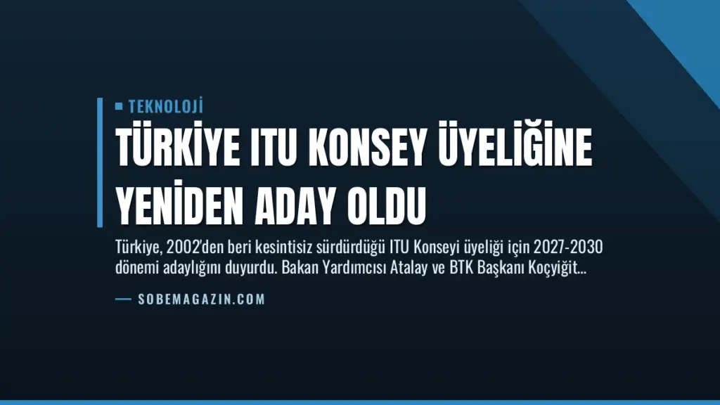 Türkiye ITU Konsey Üyeliğine Yeniden Aday Oldu