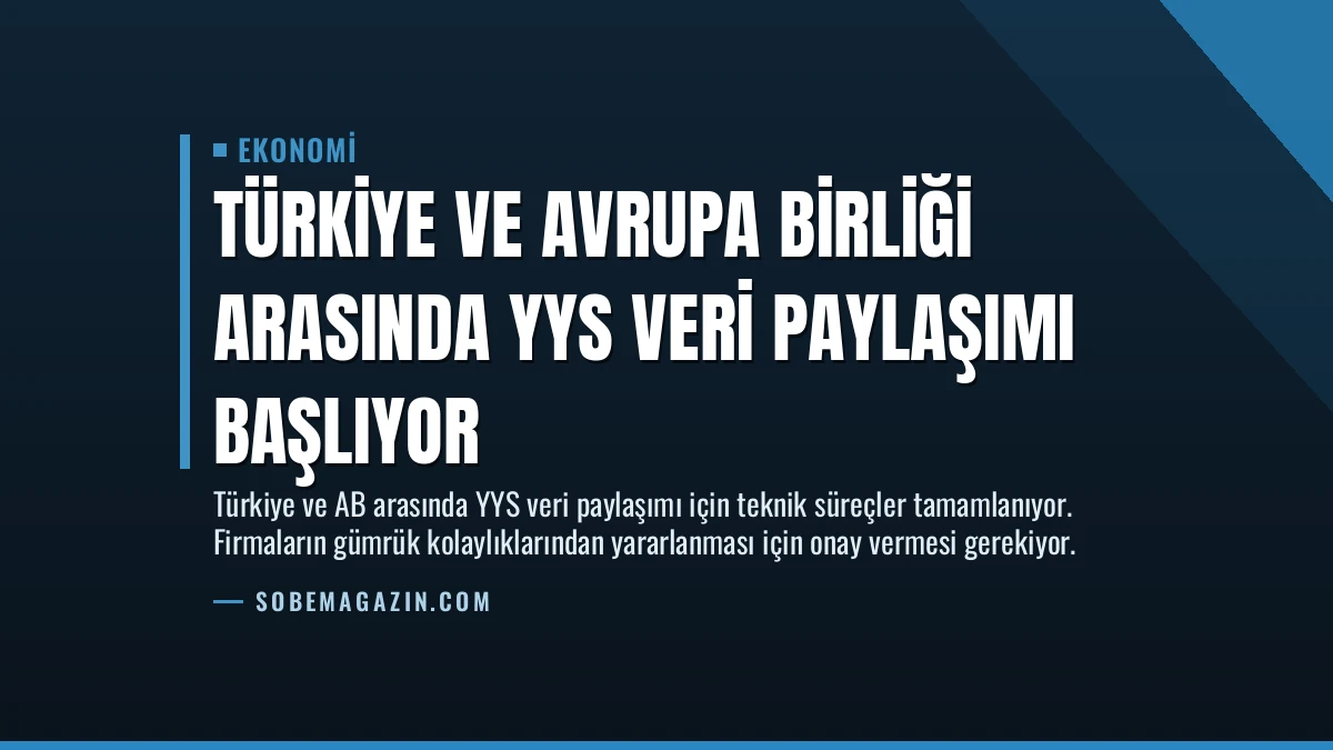 Türkiye ve Avrupa Birliği Arasında YYS Veri Paylaşımı Başlıyor