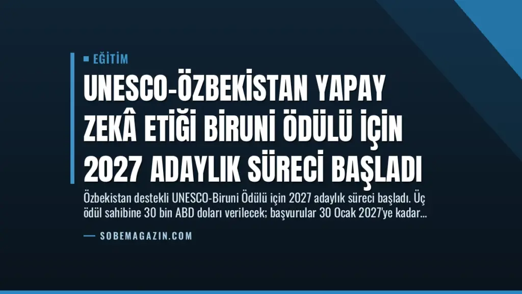 UNESCO-Özbekistan Yapay Zekâ Etiği Biruni Ödülü için 2027 Adaylık Süreci Başladı