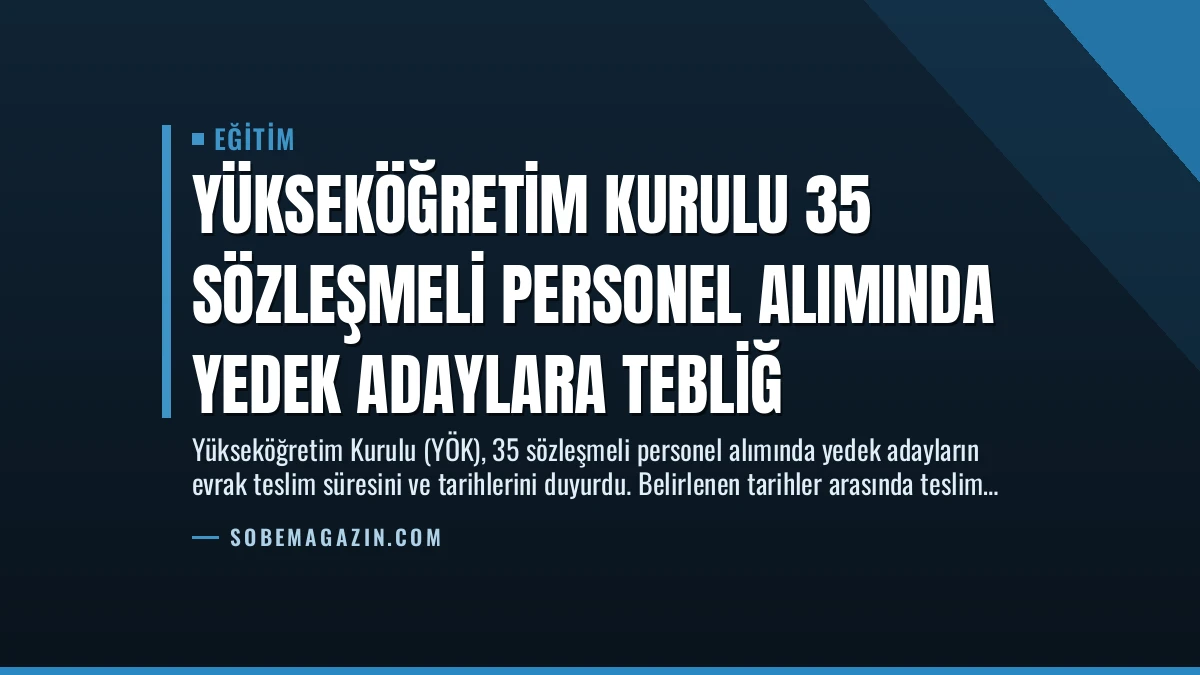Yükseköğretim Kurulu 35 Sözleşmeli Personel Alımında Yedek Adaylara Tebliğ