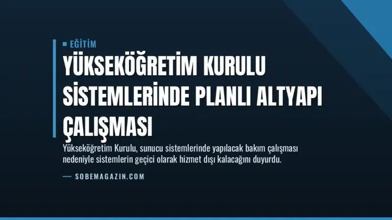 Yükseköğretim Kurulu sistemlerinde planlı altyapı çalışması