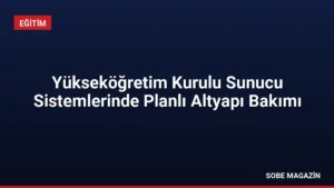 Yükseköğretim Kurulu Sunucu Sistemlerinde Planlı Altyapı Bakımı