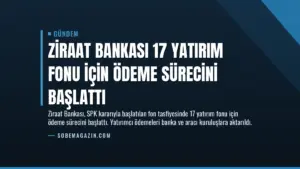 Ziraat Bankası 17 Yatırım Fonu İçin Ödeme Sürecini Başlattı